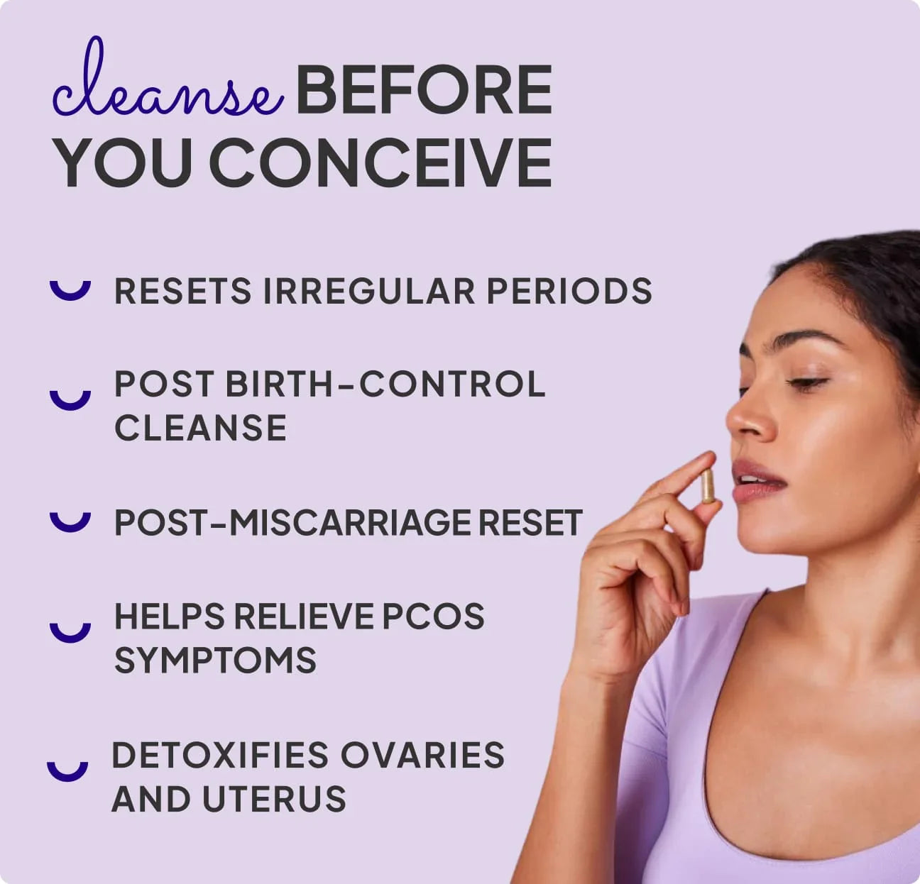 A woman holds a pill near her mouth, next to text promoting a cleanse product to help with irregular periods, post birth-control, post-miscarriage, and PCOS symptoms.