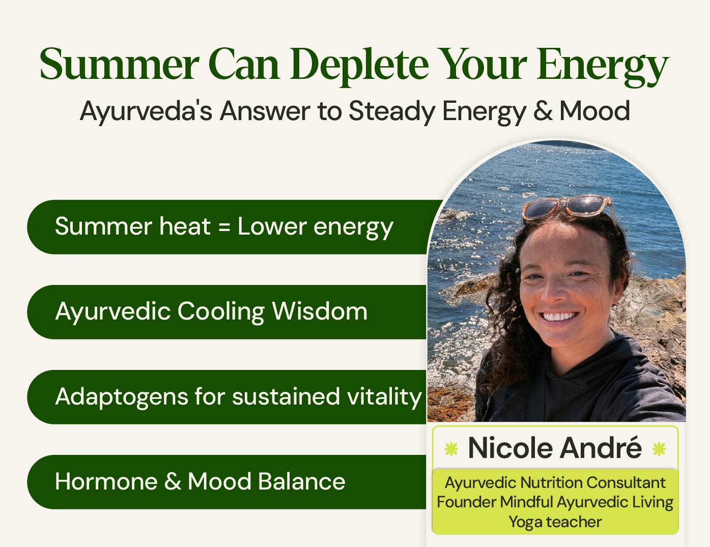 Summer energy crashes explained by Nicole André, Ayurvedic nutrition consultant — Ayurveda's answer to steady energy and mood